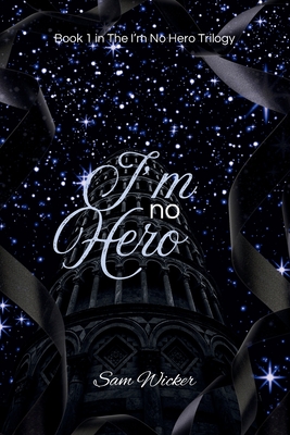 Coperta cărții 'I'm No Hero - Sam Wicker'