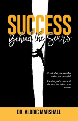 Coperta cărții 'Success Behind The Scars - Aldric Marshall'