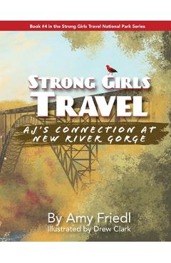 Coperta cărții 'Strong Girls Travel: AJ's Connection at New River Gorge - Amy Friedl'