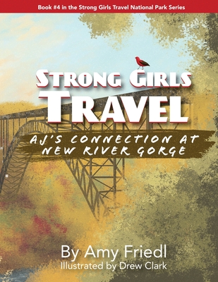 Coperta cărții 'Strong Girls Travel: AJ's Connection at New River Gorge - Amy Friedl'