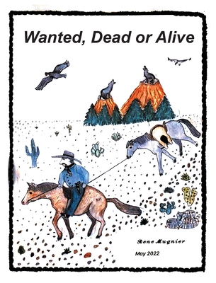 Wanted, Dead or Alive: A grown-up's fairy tales for the ever young at heart - Rene Mugnier