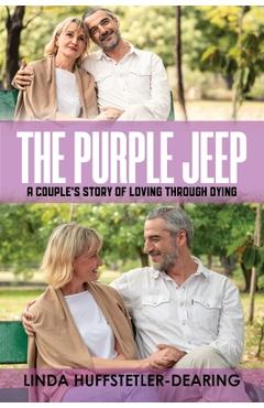 Coperta cărții 'The Purple Jeep: A Couple's Story of Loving through Dying - Linda Huffstetler-dearing'