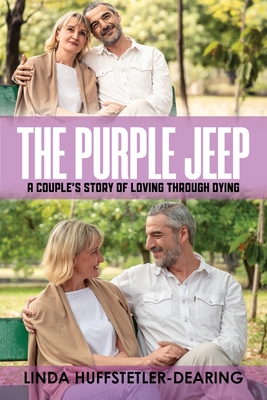 Coperta cărții 'The Purple Jeep: A Couple's Story of Loving through Dying - Linda Huffstetler-dearing'