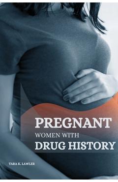 Coperta cărții 'Pregnant Women with Drug History - Tara K. Lawler'