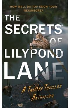 Poza produsului The Secrets of Lilypond Lane: A Twisted Thriller Anthology - Rachel Graham