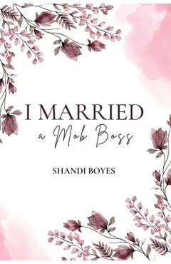 Coperta cărții 'I Married a Mob Boss - Shandi Boyes'