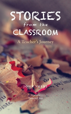 Coperta cărții 'Stories from the Classroom: A Teacher's Journey - John Smeby'
