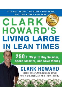 Coperta cărții 'Clark Howard's Living Large in Lean Times: 250+ Ways to Buy Smarter, Spend Smarter, and Save Money - Clark Howard'