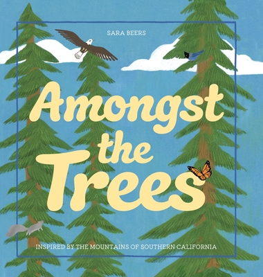 Amongst the Trees: Inspired by the Mountains of Southern California - Sara Beers
