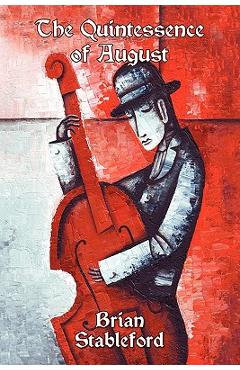 Coperta cărții 'The Quintessence of August: A Novel of Possession - Brian Stableford'