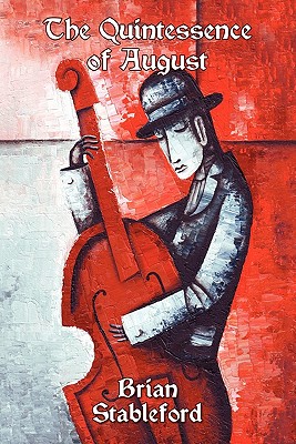 Coperta cărții 'The Quintessence of August: A Novel of Possession - Brian Stableford'