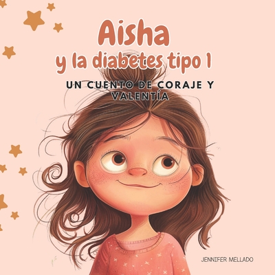 Aisha y la diabetes tipo 1: Un cuento de coraje y valentía - Jennifer Mellado