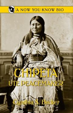 Coperta cărții 'Chipeta: Ute Peacemaker - Cynthia S. Becker'