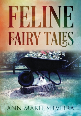Feline Fairy Tales - Ann Marie Silveira