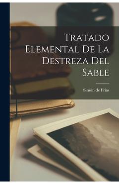 Coperta cărții 'Tratado Elemental De La Destreza Del Sable - Simón De Frías'