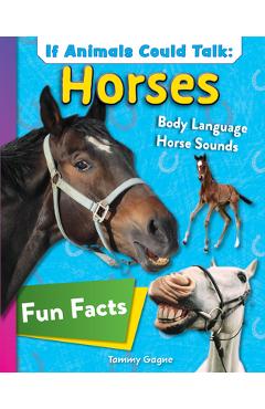 Coperta cărții 'If Animals Could Talk: Horses: Learn Fun Facts about the Things Horses Do! - Tammy Gagne'
