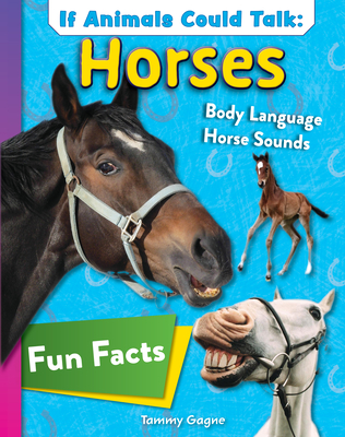 Coperta cărții 'If Animals Could Talk: Horses: Learn Fun Facts about the Things Horses Do! - Tammy Gagne'