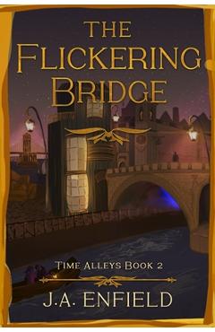The Flickering Bridge - J. A. Enfield