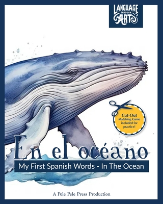En el océano: My First Spanish Words - In The Ocean. An Early Development Immersion Language Learning Book for Budding Bilingual Bab -