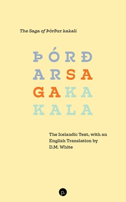 The Saga of þórður kakali: The Icelandic Text, with an English Translation by D.M. White - D. M. White