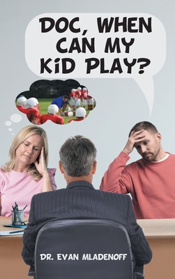 Doc, When Can My Kid Play? - Evan Mladenoff