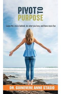 Coperta cărții 'Pivot to Purpose - Guinevere Stasio'