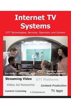 Coperta cărții 'Internet TV Systems: OTT Technologies, Services, Operation, and Content - Lawrence Harte'