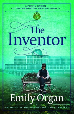 The Inventor: An addictive and gripping historical mystery - Emily Organ