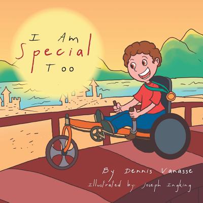 I Am Special Too - Dennis Vanasse