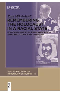 Coperta cărții 'Remembering the Holocaust in a Racial State: Holocaust Memory in South Africa from Apartheid to Democracy (1948-1994) -'