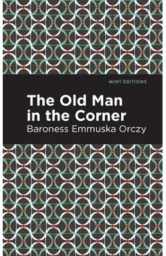 Coperta cărții 'The Old Man in the Corner - Emmuska Orczy'