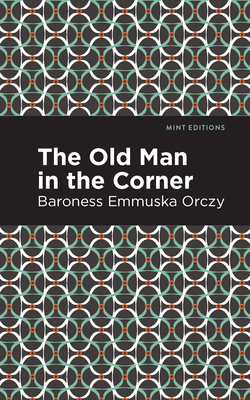 Coperta cărții 'The Old Man in the Corner - Emmuska Orczy'