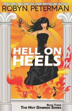 Hell on Heels: Book Three The Hot Damned Series - Robyn Peterman