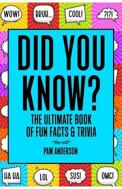 Coperta cărții 'Did You Know? The Ultimate Book Of Fun Facts And Trivia: Random Useless Facts Knowledge for kids 8-10,10-12, Teens,'
