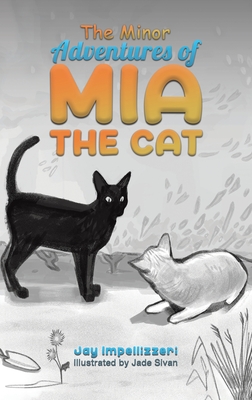 The Minor Adventures of Mia the Cat - Jay Impellizzeri