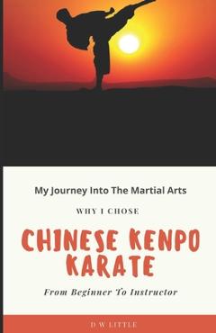 Coperta cărții 'My Journey Into The Martial Arts: Why I Chose Chinese Kenpo Karate - From Beginner To Instructor - David Little'