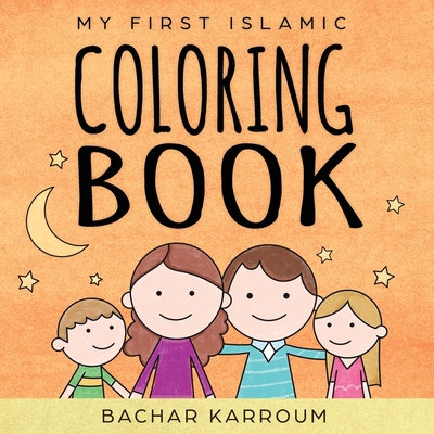 Coperta cărții 'My First Islamic Coloring Book - Bachar Karrium'