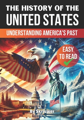 The History of the USA Understanding America's Past: The History of the United States of America The Story of the United States - Skriuwer Com