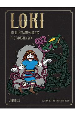 Poza produsului Loki: An Illustrated Guide to the Trickster God - L. Dean Lee