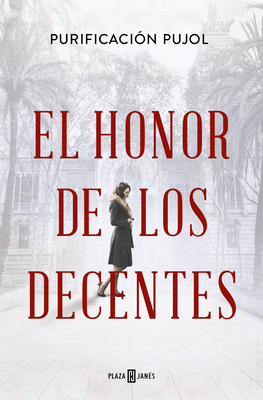 Coperta cărții 'El Honor de Los Decentes / Honor of the Virtuous - Purificación Pujol'