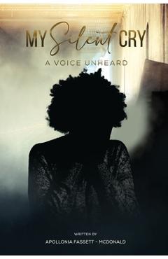 Coperta cărții 'My Silent Cry: A Voice Unheard - Apollonia Fassett Mcdonald'