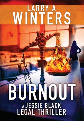 Coperta cărții 'Burnout: A Jessie Black Legal Thriller - Larry A. Winters'