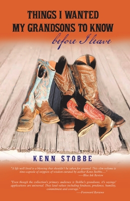 Things I Wanted My Grandsons to Know Before I Leave - Kenn Stobbe
