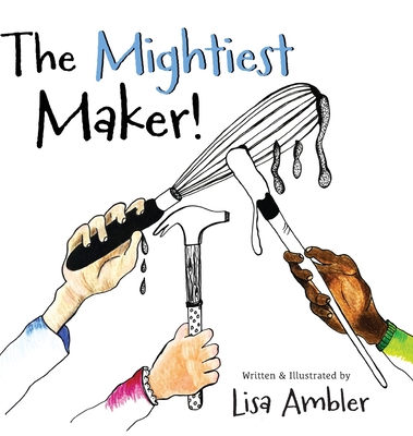 The Mightiest Maker - Lisa Ambler