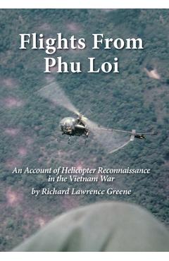 Coperta cărții 'Flights from Phu Loi: An Account of Helicopter Reconnaissance in the Vietnam War - Richard Lawrence Greene'