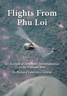 Coperta cărții 'Flights from Phu Loi: An Account of Helicopter Reconnaissance in the Vietnam War - Richard Lawrence Greene'