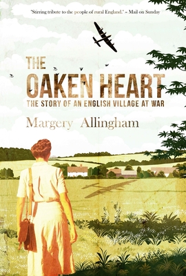 Coperta cărții 'The Oaken Heart: The Story of an English Village at War - Margery Allingham'