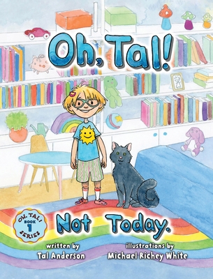 Oh, Tal! Not Today. - Tal Anderson