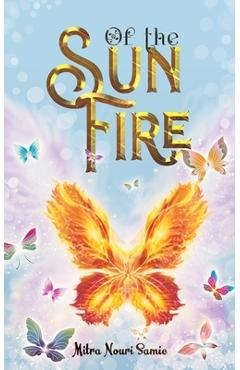 Coperta cărții 'Of the Sun Fire - Mitra Nouri Samie'
