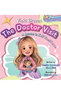Coperta cărții 'Vicki Braves The Doctor Visit: A Lesson in Self Confidence - Jennifer Nazzaro'